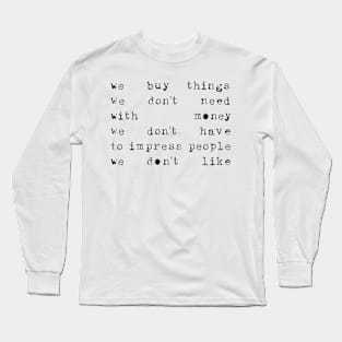 We buy things ... Long Sleeve T-Shirt